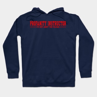 Profanity Instructor It's not about the volume - Red text Hoodie